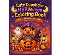Cute Capybara Halloween Coloring Book: 86 Easy, Cute & Fun Halloween Coloring Pages for Kids Ages 4-8 |Spooky, Adorable, Coloring Activity Book & Perfect Gift for Boys & Girls