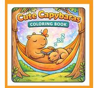 Cute Capybaras Coloring Book: Adorable and Easy Capybara Coloring Pages for Kids, Teens and Adults | Bold Simple Designs for Relaxation, Stress Relief and Animal Lovers