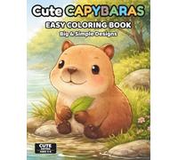 Cute Capybaras Coloring Book for Kids Ages 3-6: Fun & Easy Capybara Coloring Pages for Toddlers | 50 Simple Designs, Single-Sided Pages, Perfect for ... | Cute Series Ages 3-6 (Cute Animals Series)