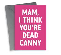 Cute Card for Canny Mams - North East - Mam, I Think You're Dead Canny
