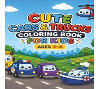 Cute Cars & Trucks Coloring Book For Kids: Age 3 - 6