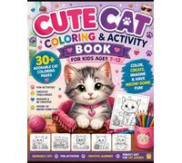 Cute Cat Coloring & Activity Book for Kids Ages 7-12: 30+ Adorable Cat Coloring Pages | Fun Creative Activities | Relaxing Screen-Free Entertainment for Boys & Girls Who Love Cats