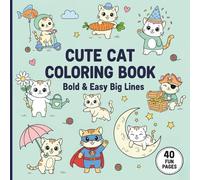 Cute Cat Coloring Book: 40 Cute, Simple & Large-Print Cat Pages for Relaxation, Bold & Easy for Kids, Teens, Adults & Seniors