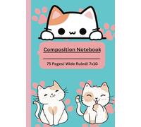 Cute Cat Composition Notebook: Sweet Cat Notebook- 75 Pages, Wide Ruled, 7 x 10