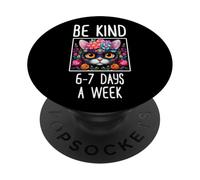 Cute Cat In Floral Ornament Be Kind 6-7 Days A Week Meme PopSockets Adhesive PopGrip