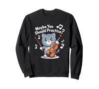 Cute Cat Maybe You Should Practice Sweatshirt