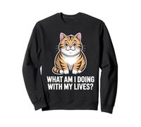 Cute Cat Meme Quote Funny What Am I Doing With My Lives Sweatshirt