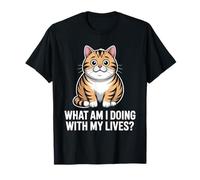 Cute Cat Meme Quote Funny What Am I Doing with My Lives T-Shirt