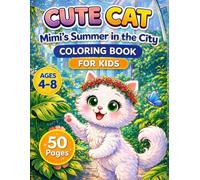 CUTE CAT: Mimi’s Summer in the City - Coloring Book for Kids Ages 4-8: Fun and Easy Coloring Pages with Cute Cats, City Adventures, Simple Designs and ... Kids, Boys and Girls (Cute Cat Adventures)
