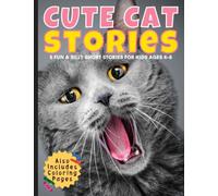 Cute Cat Stories: Fun & Silly Short Stories for Kids Ages 4-8 and Cat Coloring Pages (Cute Cat Story Collection)