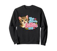 Cute Cat You Gotta Be Kitten Me Sweatshirt