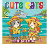 Cute Cats Around the World: A Fun Travel-Themed Coloring Book for Kids Who Love Adorable Cats and Global Adventures