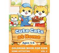 Cute Cats at Home | Coloring Book for Kids | Home Activities | Ages 4-6: A Cozy and Simple Coloring Book About Daily Routines, Family Time, and Everyday Life (Cute Cats Adventures)