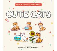 Cute Cats: Bold and Easy Coloring Book for Adults: 50 Simple and Relaxing Pages of Playful Kittens, Warm Naps, Yarn and Sunny Windowsills for Stress Relief (Gentle Lines)