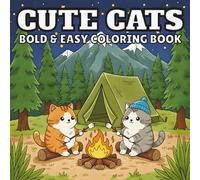 Cute Cats Coloring Book Bold and Easy: A Cute and Cozy Coloring Book for Adults, Teens, and Kids - 40 Kawaii Cat Moments for Stress Relief and Fun