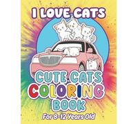 Cute Cats Coloring Book For 8-12 Years Old Boys & Girls- 50 Bold & Fun Felines Images