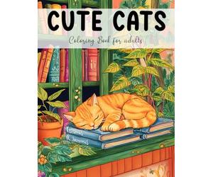 Cute Cats Coloring Book for Adults: Relaxing and Adorable Cat Designs for Stress Relief and Mindful Fun for teen,adult and every cats lover with 50 easy and various cute cats Illustrations