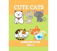 cute cats coloring book for kids ages 1-5: Fun and Simple Images Easy Educational, Preschool and Kindergarten - Kittens Playing with Yarn, Fish, a ... x 11 Inch (21.59 x 27.94 cm) for Classroom