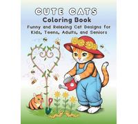 Cute Cats Coloring Book: Funny and Relaxing Cat Designs for Kids, Teens, Adults, and Seniors