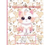 Cute Cats Composition Notebook: Meow Moments: Cute Cats Composition Journal Lined and blank 110 Pages, 7.5” x 9.25”