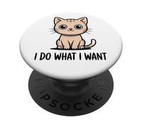 Cute Cats Funny Quotes Do What I Want Joke Kitten Kittens PopSockets Adhesive PopGrip