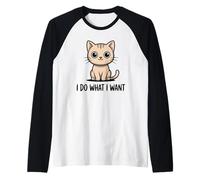 Cute Cats Funny Quotes Do What I Want Joke Kitten Kittens Raglan Baseball Tee