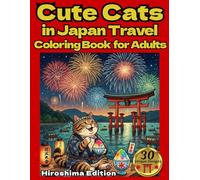 Cute Cats in Japan Travel Coloring Book for Adults：Hiroshima Edition: Cute Cats Exploring Temples, Food & Culture