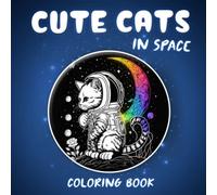 Cute Cats in Space: A Coloring Book for Adults and Teens