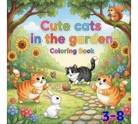 Cute cats in the garden ( 3 - 8 age): Coloring book
