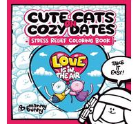 Cute Cats on Cozy Dates: Love is in the Air: Stress Relief Coloring Book for Adults and Teens Relaxation Featuring 40 Bold, Hand-Drawn Illustrations of Adorable Animal Characters and Easy Scenes