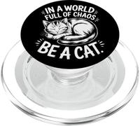 Cute Cats Quotes In World Of Chaos Be A Cat Kittens PopSockets PopGrip for MagSafe