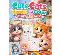 Cute Cats Trace and Color Activity Book for Kids: 25 Adorable Kitten Designs with Color Guides, Dotted Tracing Practice, and Big Easy Line Art for ... Animal Friends Coloring Book Collection)