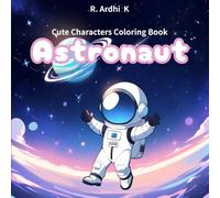 Cute Characters Coloring Book: Astronaut