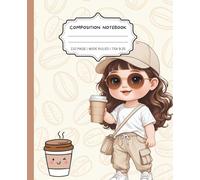 Cute Chibi Coffee Girl Composition Notebook Wide Ruled: Aesthetic Coffee Lover's Journal for Students & Women: Kawaii Back to School Supplies | Casual ... Teens & Coffee Addicts (110 Pages, 7.5x9.25)