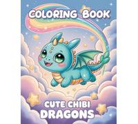 Cute Chibi Dragons Coloring Book: Adorable Fantasy Creatures with Whimsical Designs for Creative Play and Imagination Boosting Fun