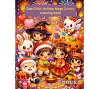 Cute Chibi: Holiday Mega Combo Coloring Book: Adorable Chibi Characters for Every Festival and Season (Cute Chibi Cozy Coloring Book)