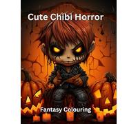Cute Chibi Horror: Fantasy Colouring Book. 60 Grayscale Images of Cute Chibi Horror Characters, enjoyed by Adults and Children. (Enchanted Realms - Fantasy Grayscale)