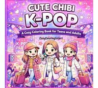 Cute Chibi K-Pop: Bold and Easy Kawaii Coloring Book: A Cozy and Aesthetic Coloring Adventure for Teens and Adults - Featuring 40 Simple Chibi Idols, Fashion Outfits, and Stress Relief Designs