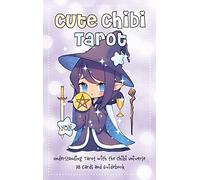 Cute Chibi Tarot : Understanding Tarot with the Chibi Universe - 78 Cards and Guidebook