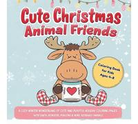 Cute Christmas Animals Coloring Book for Kids Ages 4-8: Fun Holiday Coloring Pages with Santa, Reindeer, Penguins, and More Adorable Animals