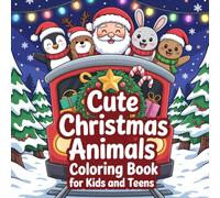 Cute Christmas Animals Coloring Book for Kids and Teens: Festive Holiday Designs Featuring Adorable Critters for Relaxation