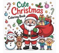 Cute Christmas Coloring Book: 30 Bold & Easy Festive Holiday Pages for Kids, Teens & Adults (Christmas coloring books series)