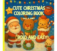 CUTE CHRISTMAS COLORING BOOK: Fun And Easy Holiday Coloring Pages For Kids Ages 4-8 With Santa, Reindeer, Elves, And Winter Scenes (Color Fusion Series)