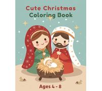 Cute Christmas Coloring Book: Kawaii Cute Christian Nativity Scenes - Simple Design for Kids Ages 4 - 8: A sweet and faith-filled Christmas coloring ... simple designs, and fun festive illustrations