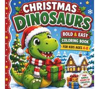 Cute Christmas Dinosaurs Bold & Easy Coloring Book for Kids Ages 4-8: Meet T-Rex, Triceratops, Stegosaurus, Pterodactyl and More in Festive Holiday ... Toddlers, Preschoolers, Beginner Colorists