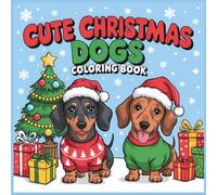 Cute Christmas Dogs Coloring Book: A Fun Holiday Activity Book with Festive Pups, Cozy Sweaters and Cheerful Winter Scenes