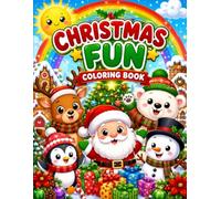 Cute Christmas Fun Coloring Book: A Festive Holiday Coloring Book for Kids Ages 3-8 with Santa, Reindeer, Christmas Trees, Elves, Snowmen, Gifts, Gingerbread Houses & More
