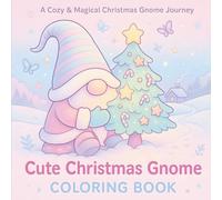 Cute Christmas Gnome Coloring Book: A Cozy & Magical Coloring Journey with Whimsical Gnomes, Christmas Trees, Candy Canes & Snowy Scenes - Perfect for Holiday Relaxation and Family Fun