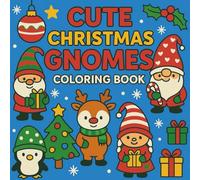 Cute Christmas Gnomes Coloring Book: Adorable Holiday Gnome Coloring Pages for Kids Ages 4-8