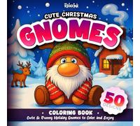 Cute Christmas Gnomes Coloring Book for Adults Teens and Kids: 50 Cute & Funny Holiday Gnomes to Color and Enjoy - Relaxation and Stress Relief